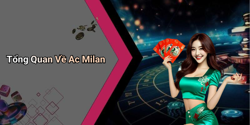 Tổng Quan Về Ac Milan
