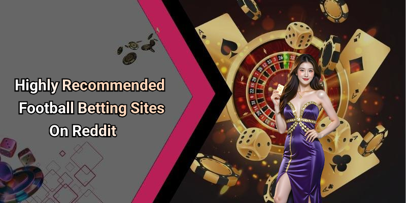 Highly Recommended Football Betting Sites On Reddit