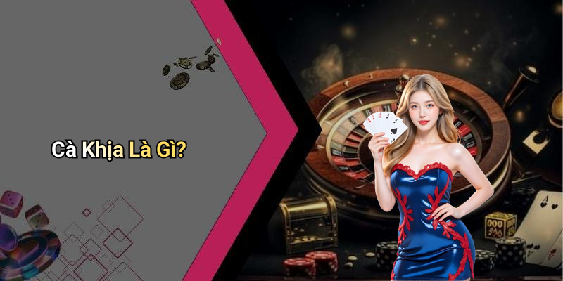 Cà Khịa Là Gì?