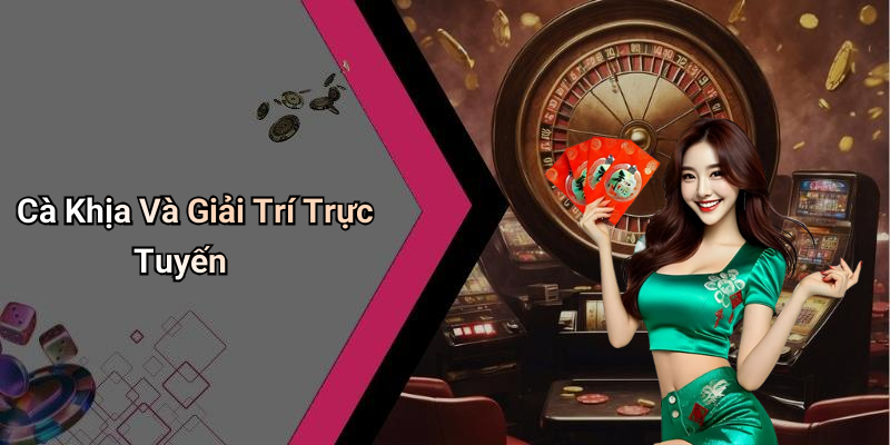 Cà Khịa Và Giải Trí Trực Tuyến