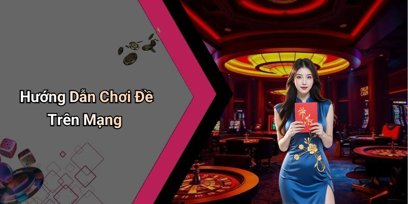 Hướng Dẫn Chơi Đề Trên Mạng