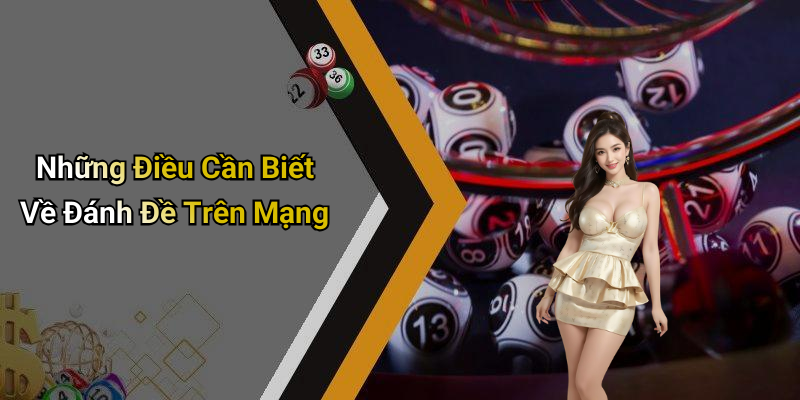 Những Điều Cần Biết Về Đánh Đề Trên Mạng