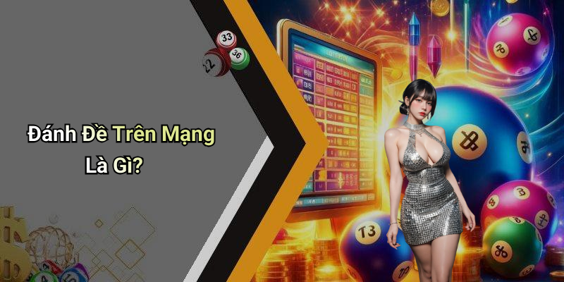 Đánh Đề Trên Mạng Là Gì?