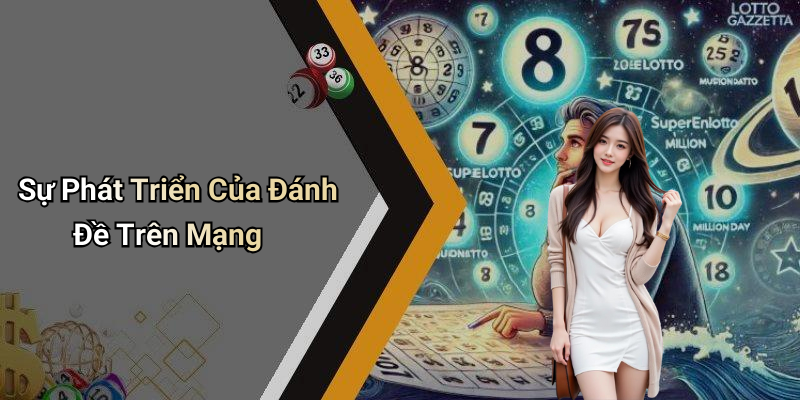 Sự Phát Triển Của Đánh Đề Trên Mạng