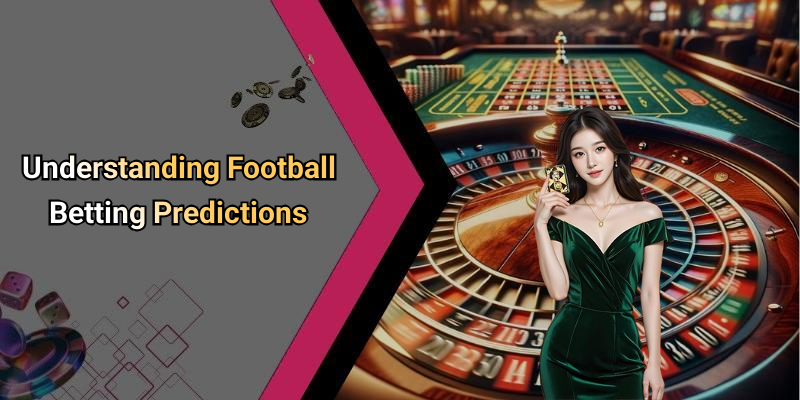 Understanding Football Betting Predictions