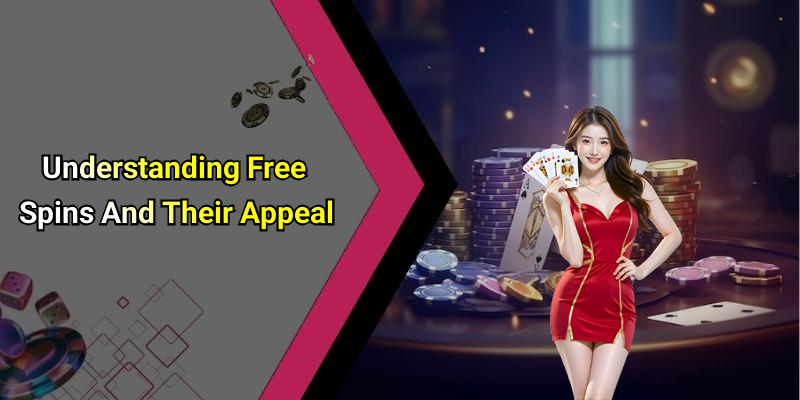 Understanding Free Spins And Their Appeal