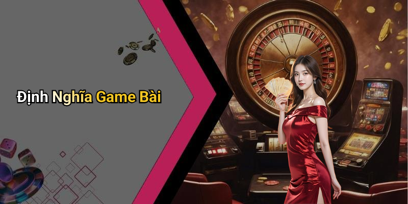 Định Nghĩa Game Bài