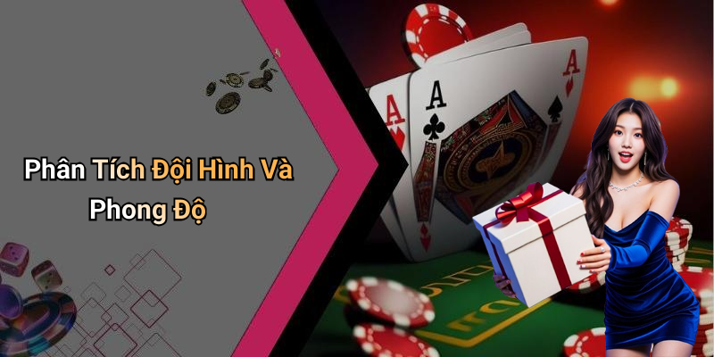 Phân Tích Đội Hình Và Phong Độ