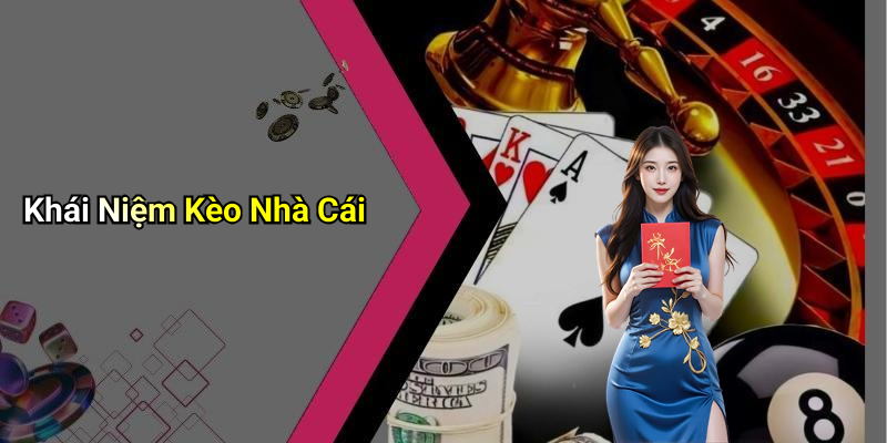 Khái Niệm Kèo Nhà Cái
