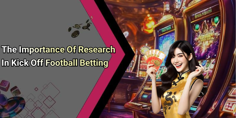 The Importance Of Research In Kick Off Football Betting