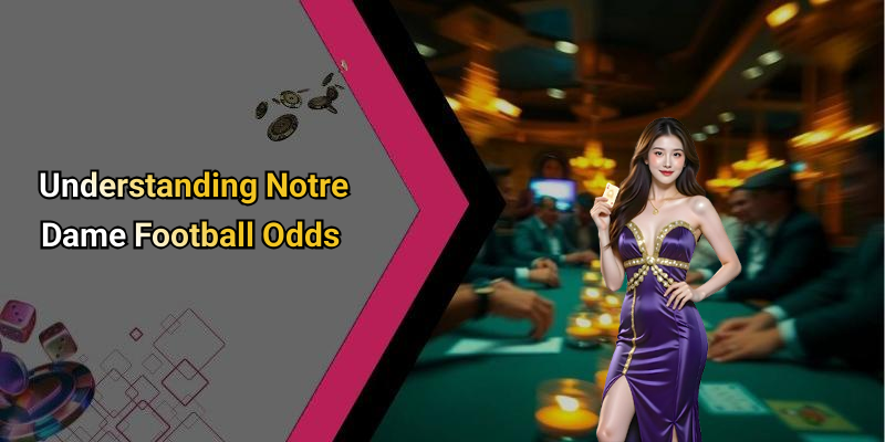 Understanding Notre Dame Football Odds