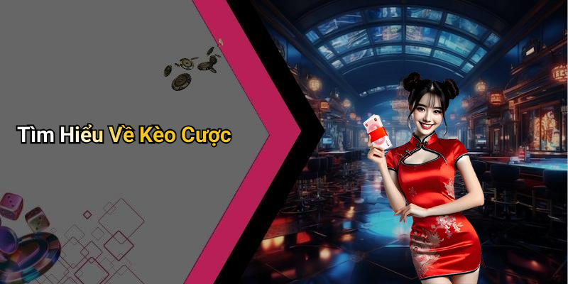 Tìm Hiểu Về Kèo Cược