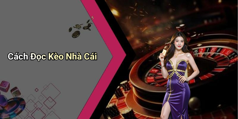 Cách Đọc Kèo Nhà Cái