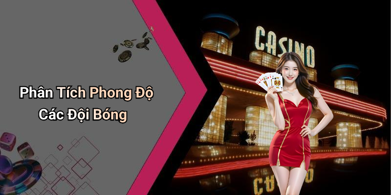 Phân Tích Phong Độ Các Đội Bóng
