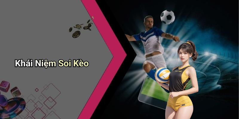 Khái Niệm Soi Kèo