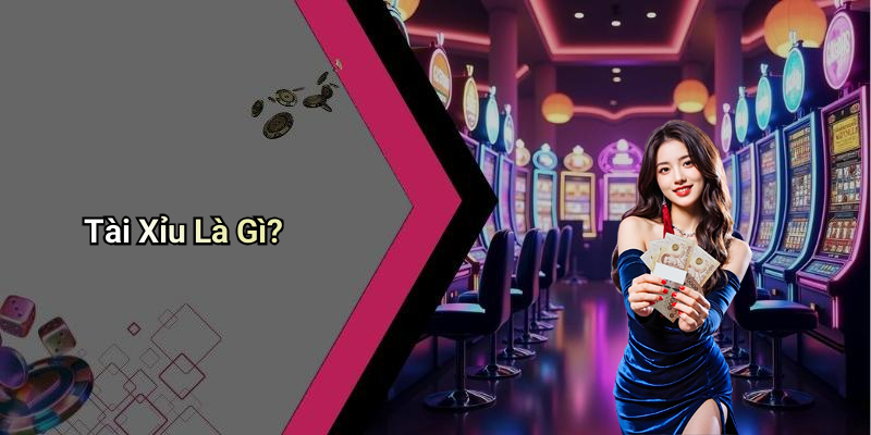 Tài Xỉu Là Gì?