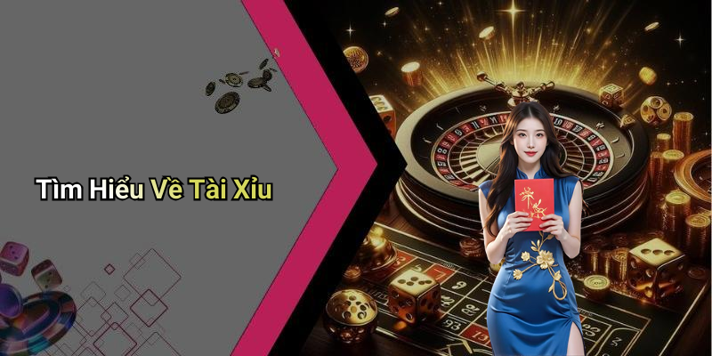 Tìm Hiểu Về Tài Xỉu