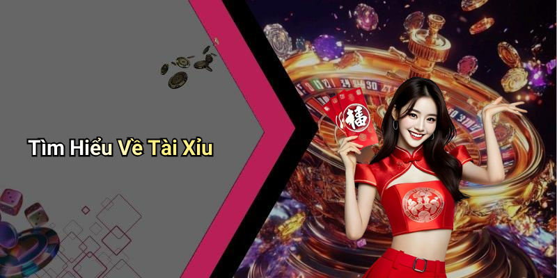 Tìm Hiểu Về Tài Xỉu