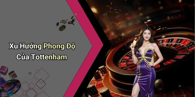 Xu Hướng Phong Độ Của Tottenham