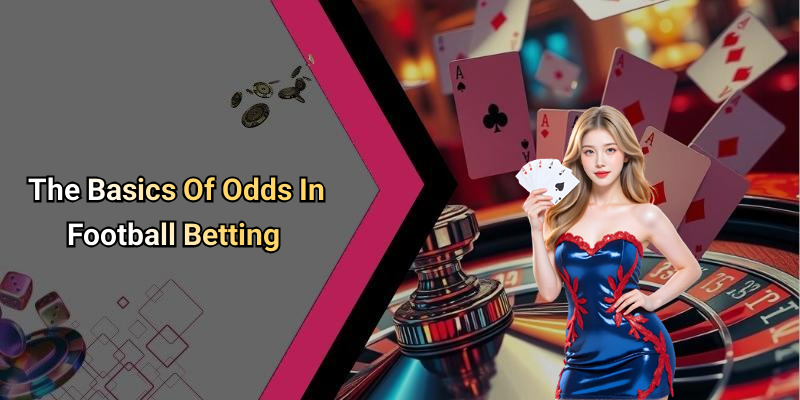 The Basics Of Odds In Football Betting