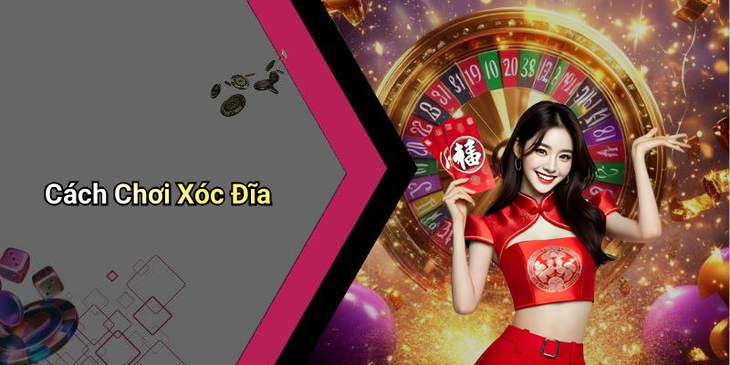Cách Chơi Xóc Đĩa