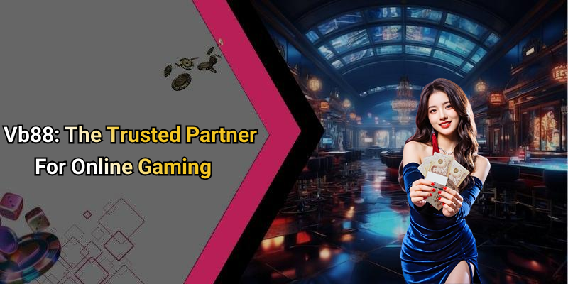 Vb88: The Trusted Partner For Online Gaming