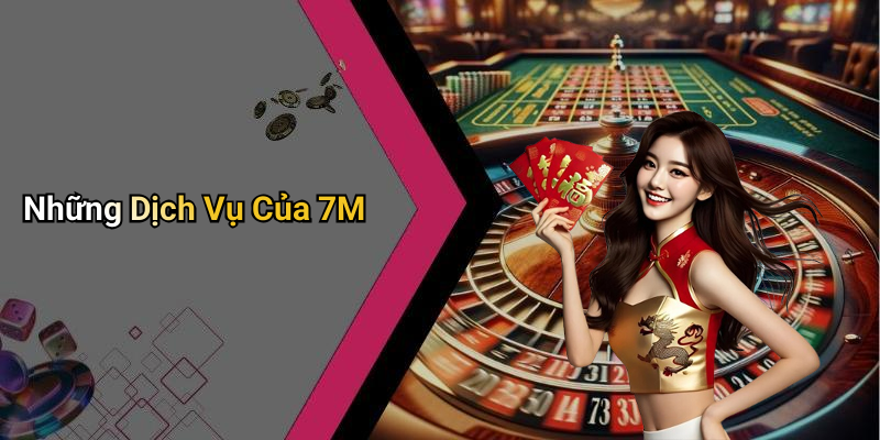 Những Dịch Vụ Của 7M