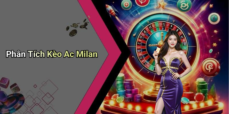 Phân Tích Kèo Ac Milan