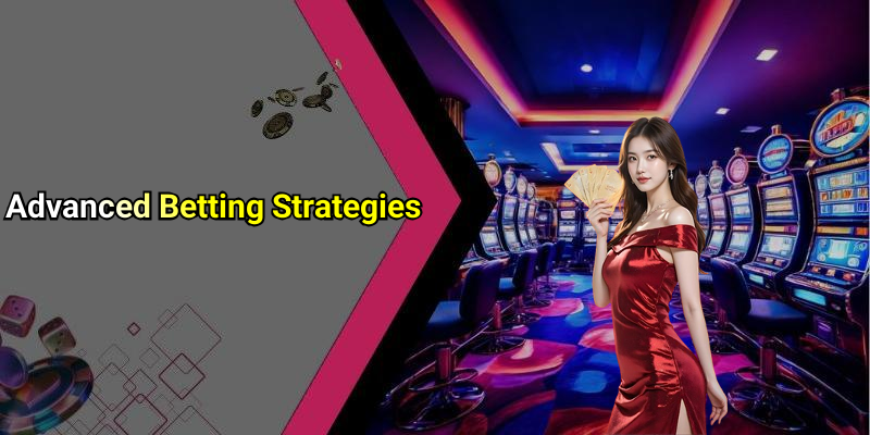 Advanced Betting Strategies