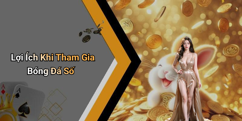 Lợi Ích Khi Tham Gia Bóng Đá Số