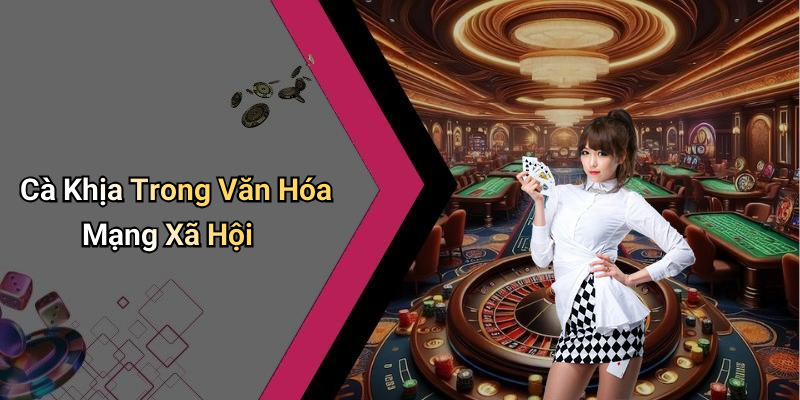 Cà Khịa Trong Văn Hóa Mạng Xã Hội