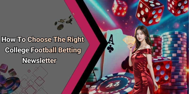How To Choose The Right College Football Betting Newsletter