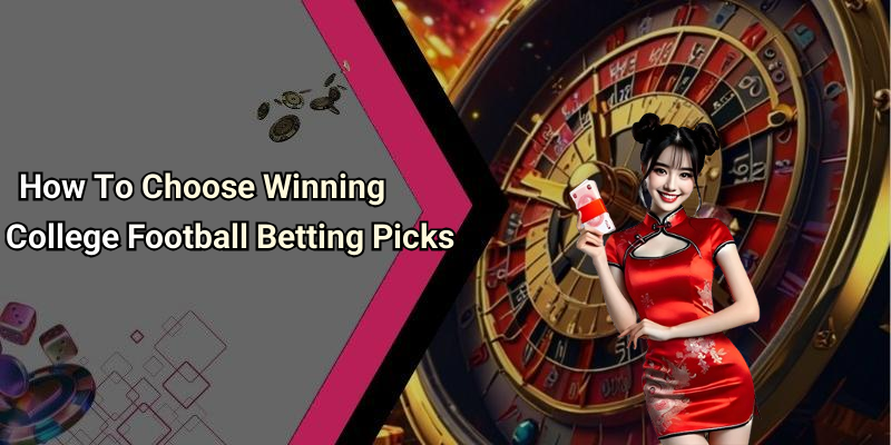 How To Choose Winning College Football Betting Picks