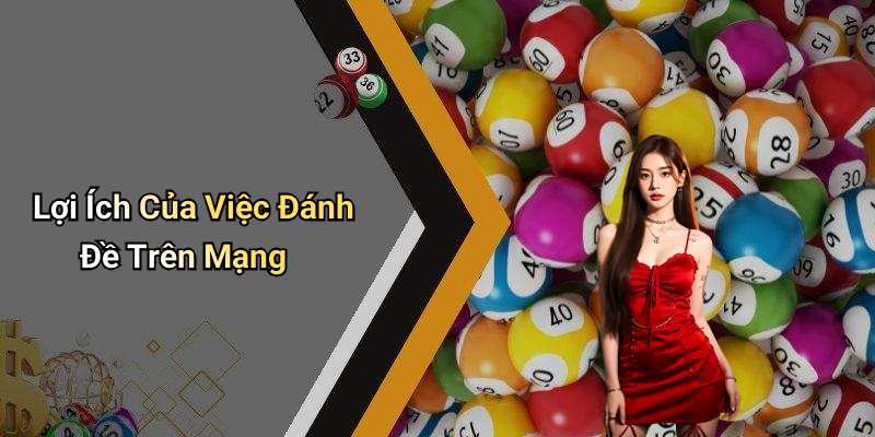 Lợi Ích Của Việc Đánh Đề Trên Mạng