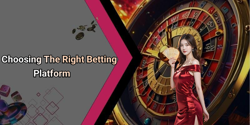 Choosing The Right Betting Platform