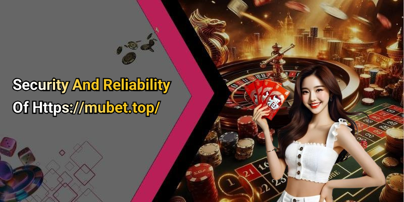 Security And Reliability Of Https://mubet.top/