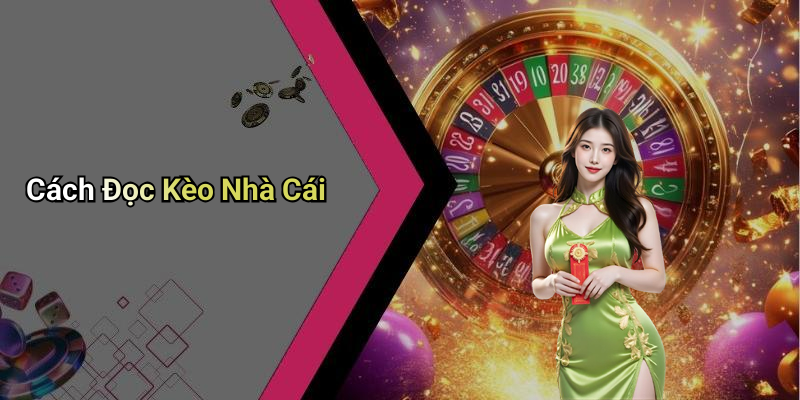 Cách Đọc Kèo Nhà Cái