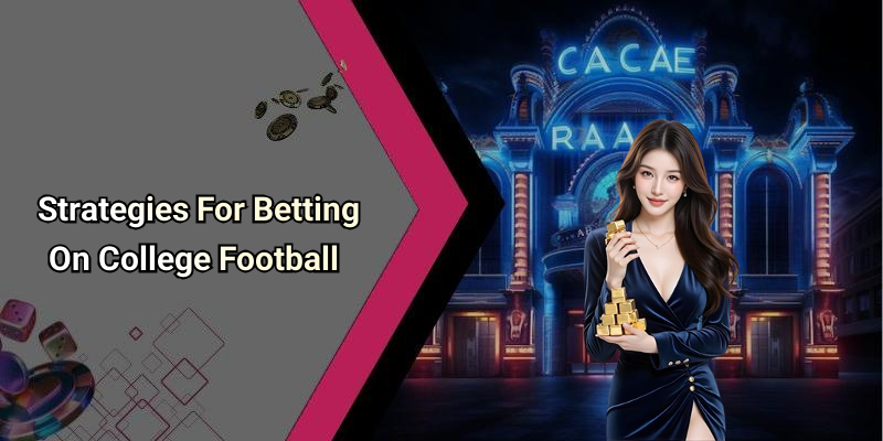 Strategies For Betting On College Football