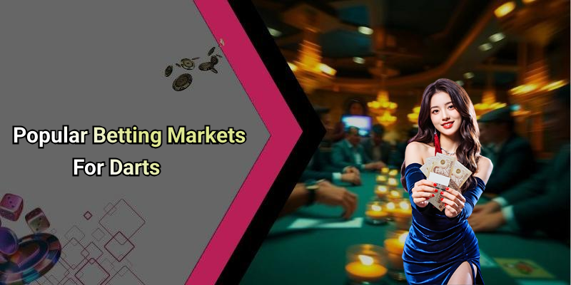 Popular Betting Markets For Darts