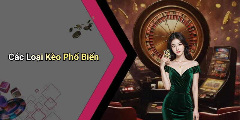 Các Loại Kèo Phổ Biến