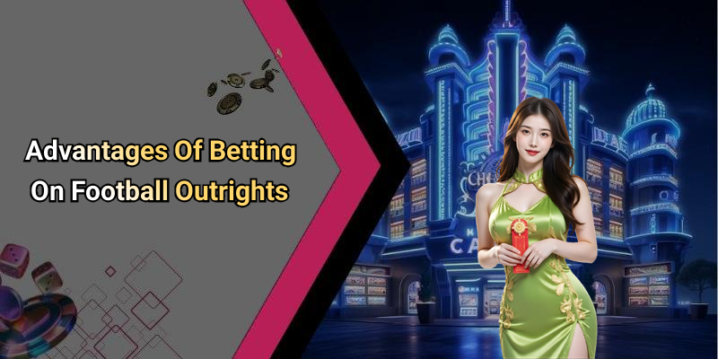 Advantages Of Betting On Football Outrights