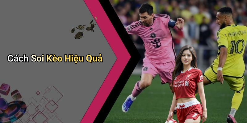 Cách Soi Kèo Hiệu Quả