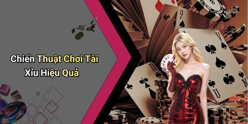 Chiến Thuật Chơi Tài Xỉu Hiệu Quả