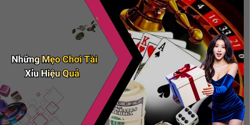 Những Mẹo Chơi Tài Xỉu Hiệu Quả