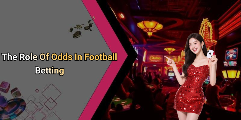 The Role Of Odds In Football Betting