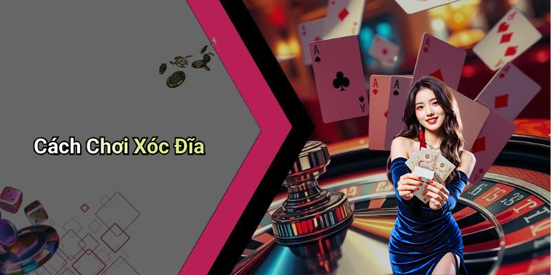 Cách Chơi Xóc Đĩa