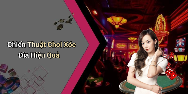 Chiến Thuật Chơi Xóc Đĩa Hiệu Quả
