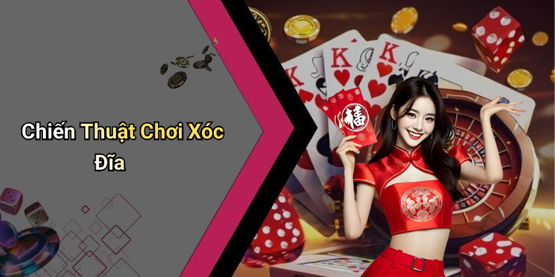 Chiến Thuật Chơi Xóc Đĩa