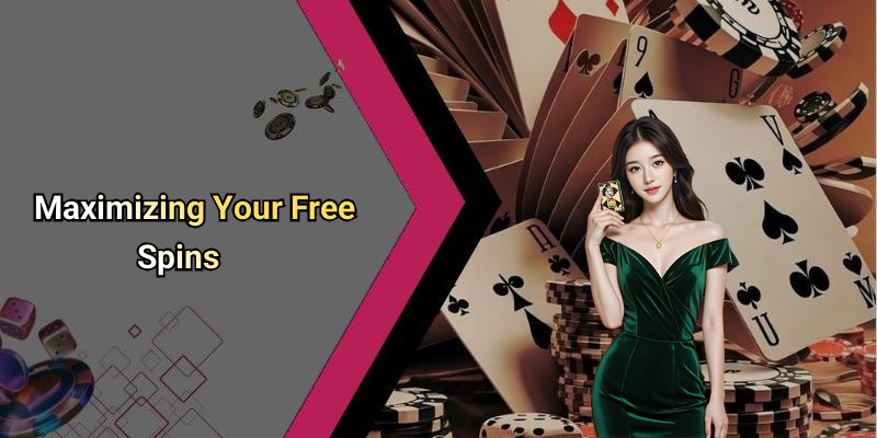 Maximizing Your Free Spins