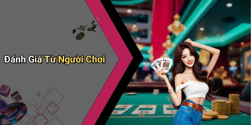 Đánh Giá Từ Người Chơi